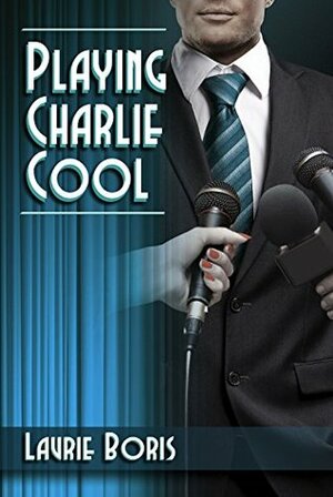 Playing Charlie Cool by Laurie Boris