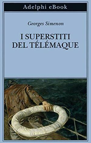 I superstiti del Télémaque by Georges Simenon