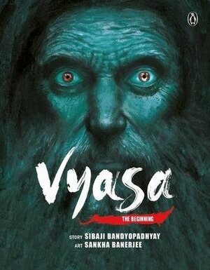 Vyasa: The Beginning by Sankha Banerjee, Sibaji Bandyopadhyay