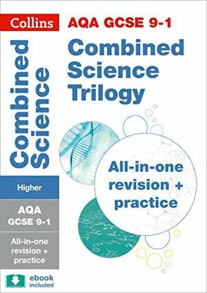 AQA GCSE 9-1 Combined Science Higher All-in-One Complete Revision and Practice by Collins GCSE