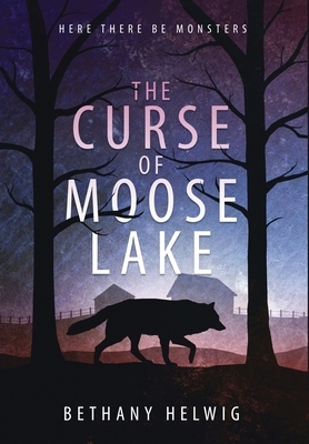 The Curse of Moose Lake by Bethany Helwig