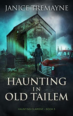 Haunting in Old Tailem by Janice Tremayne