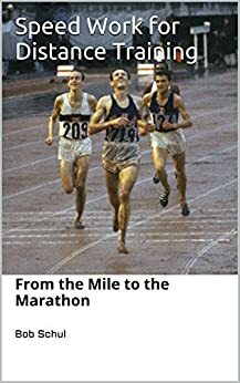 Speed Work for Distance Training: From the Mile to the Marathon by Shuai Wang, Bob Schul