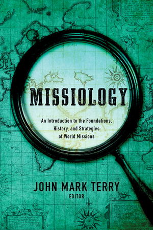 Missiology: An Introduction by John Mark Terry