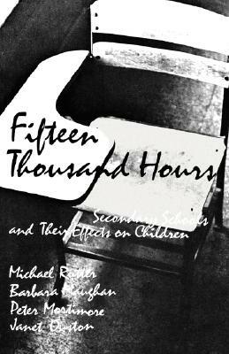Fifteen Thousand Hours: Secondary Schools and Their Effects on Children by Michael J. Rutter