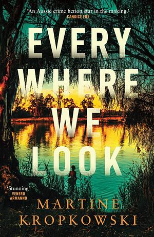 Everywhere We Look by Martine Kropkowski, Martine Kropkowski