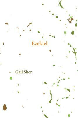 Ezekiel by Gail Sher