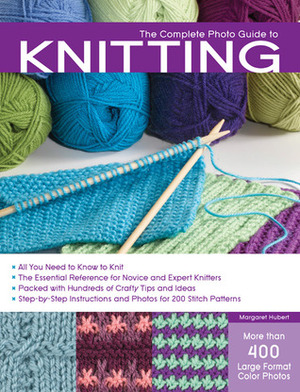 The Complete Photo Guide to Knitting by Margaret Hubert