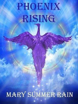 Phoenix Rising by Mary Summer Rain, Mary Summer Rain