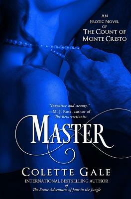 Master: An Erotic Novel of the Count of Monte Cristo by Colette Gale