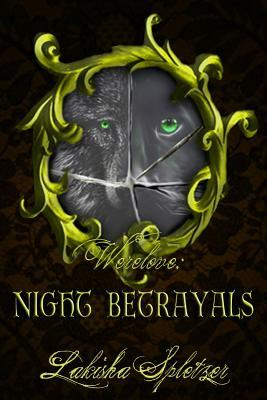 Werelove: Night Betrayals by Lakisha Spletzer