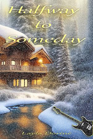 Halfway to Someday: Wild Child #1 by Layla Dorine, Layla Dorine