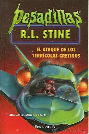 El Ataque de los Terrícolas Cretinos by R.L. Stine