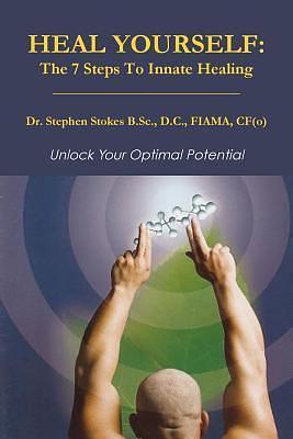 Heal Yourself: The 7 Steps To Innate Healing by Stephen Stokes