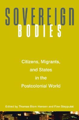 Sovereign Bodies: Citizens, Migrants, and States in the Postcolonial World by 