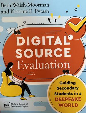 Digital Source Evaluation: Guiding Secondary Students in a Deepfake World by Kristine E. Pytash