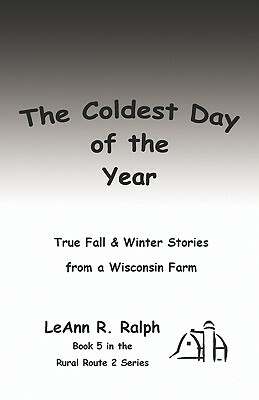 The Coldest Day of the Year by Leann R. Ralph