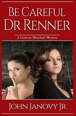 Be Careful, Dr. Renner by John Janovy Jr