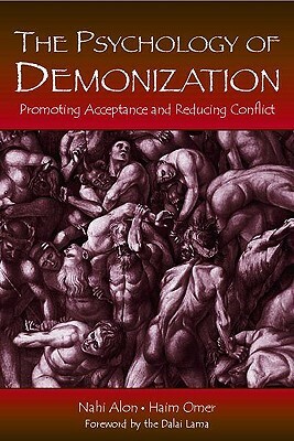 The Psychology of Demonization: Promoting Acceptance and Reducing Conflict by Haim Omer, Nahi Alon