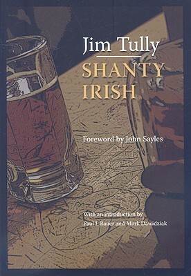 Shanty Irish (Black Squirrel Books) by Jon Sayles, Jim Tully, Paul J. Bauer, Mark Dawidziak