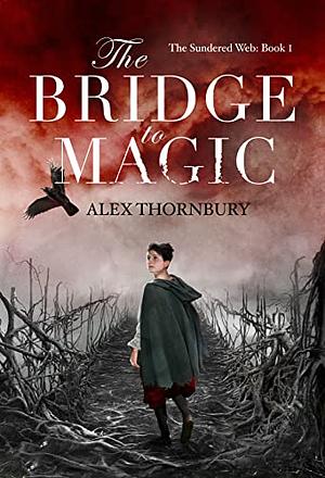 The Bridge to Magic by Alex Thornbury