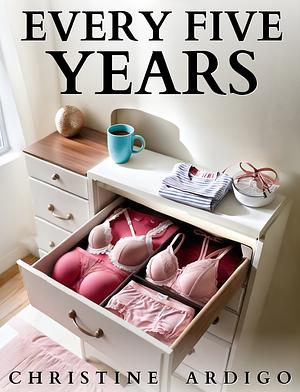 Every Five Years by Christine Ardigo