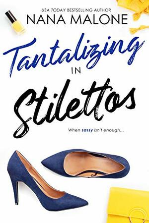 Tantalizing in Stilettos by Nana Malone