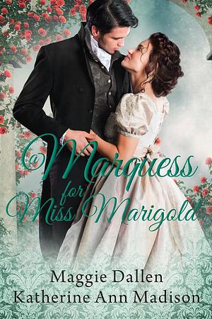 A Marquess for Miss Marigold by Maggie Dallen, Katherine Ann Madison