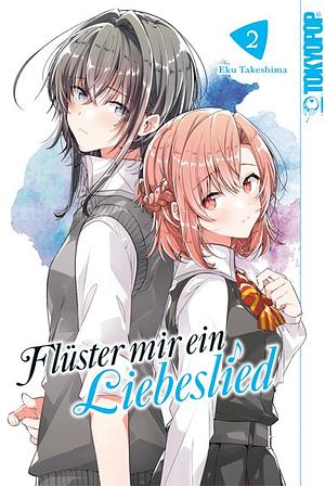 Flüster mir ein Liebeslied, Band 2 by Eku Takeshima