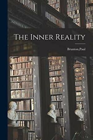 The Inner Reality by Paul Brunton