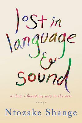 lost in language & sound: or how i found my way to the arts: essays by Ntozake Shange
