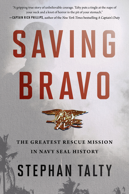 Saving Bravo: The Greatest Rescue Mission in Navy SEAL History by Stephan Talty