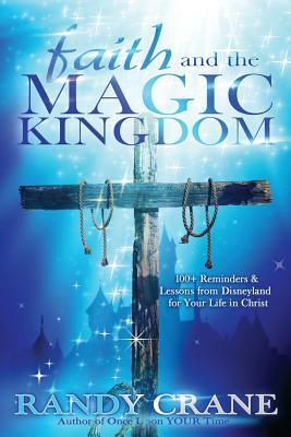 Faith and the Magic Kingdom by Randy Crane