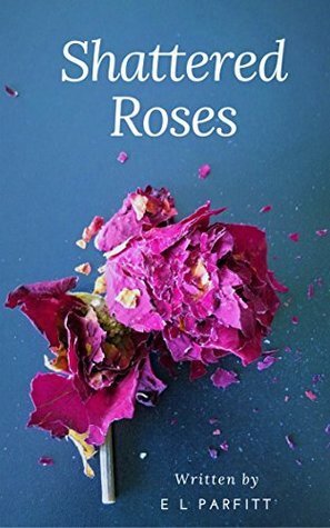 Shattered Roses: A Beauty and the Beast retelling by E.L. Parfitt