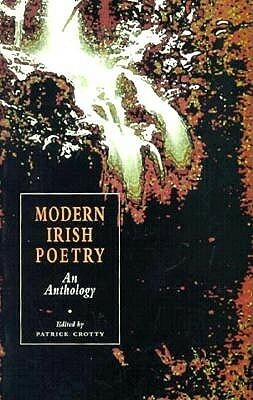 Modern Irish Poetry: An Anthology by Patrick Crotty
