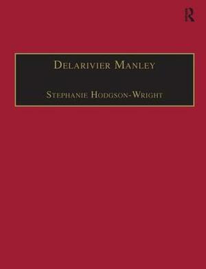 Delarivier Manley: Printed Writings 1641-1700: Series II, Part Three, Volume 12 by Stephanie Hodgson-Wright
