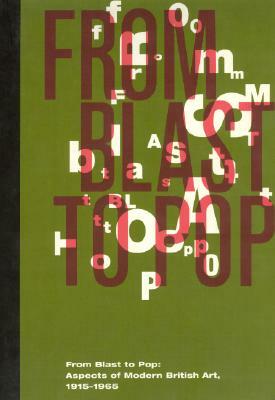 From Blast to Pop: Aspects of Modern British Art, 1915-1965 by Richard A. Born