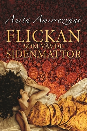 Flickan som vävde sidenmattor by Anita Amirrezvani, Hans Nordmark