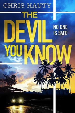 The Devil You Know: The Gripping New Hayley Chill Thriller by Chris Hauty