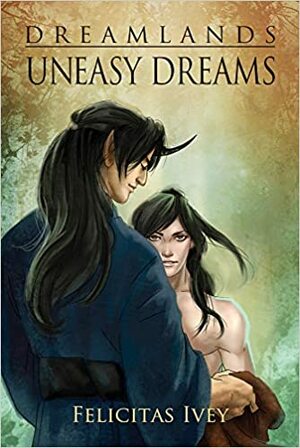 Uneasy Dreams by Felicitas Ivey
