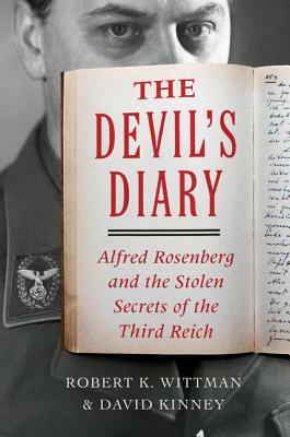 The Devil's Diary: Alfred Rosenberg and the Stolen Secrets of the Third Reich by Robert K. Wittman, David Kinney