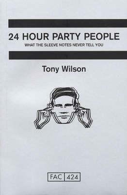 24-Hour Party People by Tony Wilson