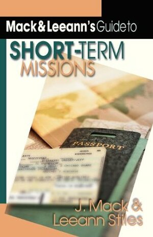 Mack Leeann's Guide to Short-Term Missions by J. Mack Stiles