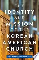 The Identity and Mission of the Korean American Church by Enoch Jinsik Kim, Sebastian Kim