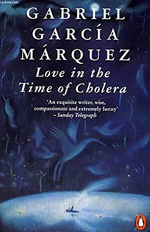 Love In The Time Of Colera by Gabriel García Márquez