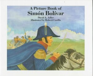 A Picture Book of Simon Bolivar by David A. Adler