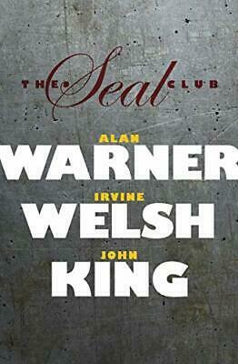 The Seal Club by Alan Warner, Irvine Welsh, John King