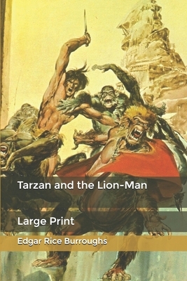 Tarzan and the Lion-Man: Large Print by Edgar Rice Burroughs