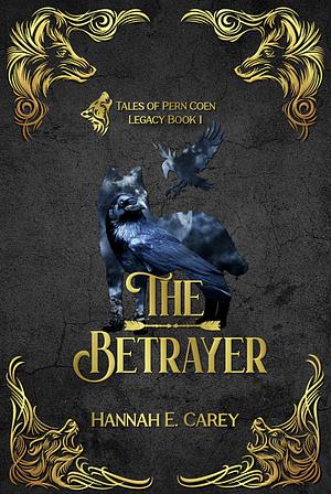 The Betrayer by Hannah E. Carey