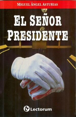 El Senor Presidente = MR.President by Miguel Ángel Asturias